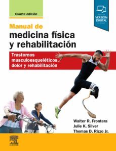 manual de medicina fisica y rehabilitacion (4ª ed.): trastornos musculoesqueleticos, dolor y rehabilitacion-w.r. frontera-9788491136347