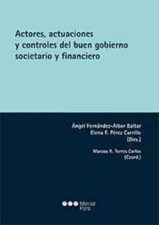 actores, actuaciones y controles del buen gobierno societario y financiero-angel fernandez albor baltar-9788491234647