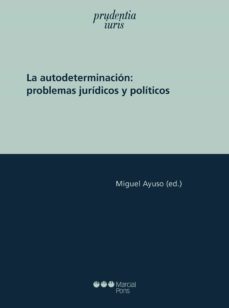 la autodeterminación: problemas jurídicos o políticos (ebook)-miguel ayuso-9788491237747