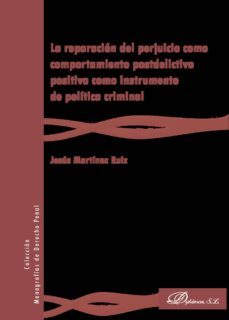 la reparacion del perjuicio como comportamiento postdelictivo positivo como instrumento de politica criminal. (ebook)-9788491484547