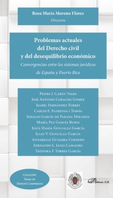 problemas actuales del derecho civil y del desequilibrio economico.convergencias entre los sistemas juridicos de españa y puerto rico (ebook)-9788491485247