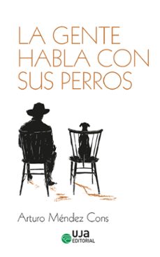 la gente habla con sus perros-arturo mendez cons-9788491597247