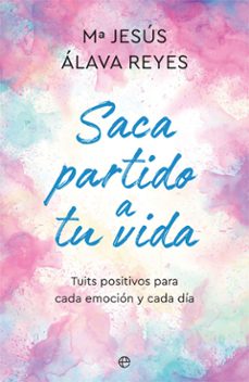 saca partido a tu vida-maria jesus alava reyes-9788491648147