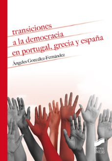 transiciones a la democracia en portugal, grecia y españa-angeles gonzalez fernandez-9788491714347