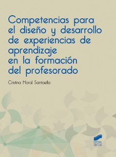 competencias para el diseño y desarrollo de experiencias de aprendizaje en la formacion del profesorado (ebook)-cristina moral santaella-9788491718147