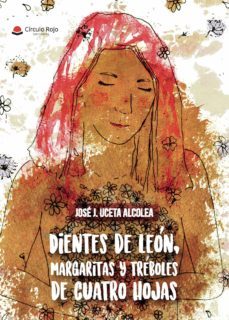 dientes de león, margaritas y tréboles de cuatro hojas (ebook)-jose j. uceta alcolea-9788491838647