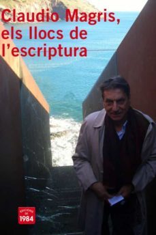 claudio magris: els llocs de l escriptura-9788492440047