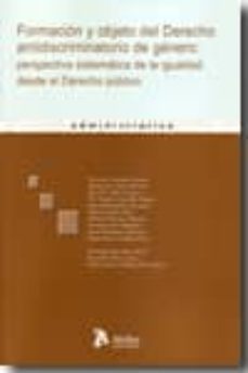 formacion y objeto del derecho antidiscriminatorio de genero: per spectiva sistematica de la igualdad desde el derecho publico-marisol mora-9788492788347