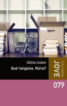 que t angoixa, nuria?-gloria llobet-9788492790647