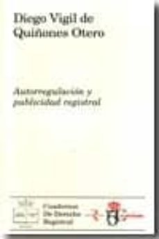 autorregulacion y publicidad registral-diego vigil de quiñones otero-9788492884247