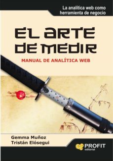 el arte de medir: manual de analitica web-gemma muñoz vera-tristan elosegui-9788492956647