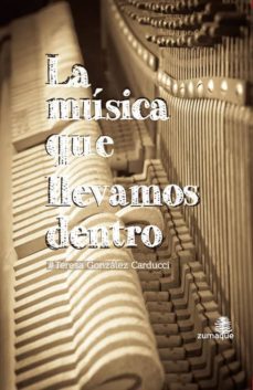 la musica que llevamos dentro-teresa gonzalez carducci-9788494011047