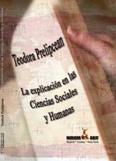 la explicacion en las ciencias sociales y humanas-teodora prelipcean-9788494421747