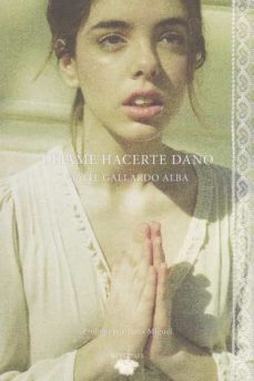 dejame hacerte daño-maite gallardo alba-9788494476747