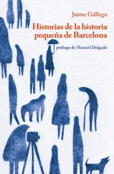 historias de la historia pequeña de barcelona-jaime gallego-9788494510847