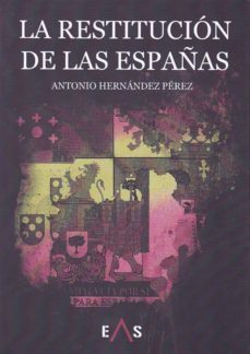 la restitucion de las españas-antonio hernandez perez-9788494518447