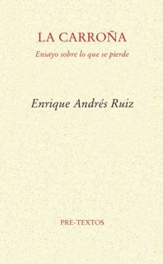la carroña: ensayo sobre lo que se pierde-enrique andres ruiz-9788494578847