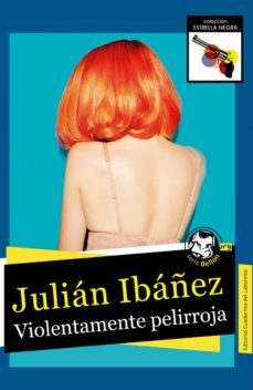 violentamente pelirroja-julian ibañez-9788494826047
