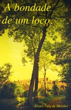 a bondade de um loco (ebook)-alvaro puig de morales-9788494903847