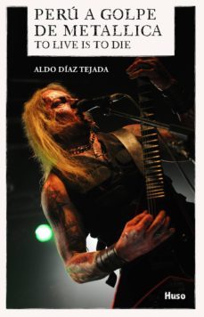 peru a golpe de metallica-aldo diaz tejada-9788494909047