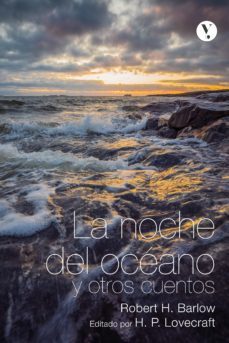 la noche del oceano y otros cuentos de lo extraño (ebook)-robert h. barlow-9788494925047
