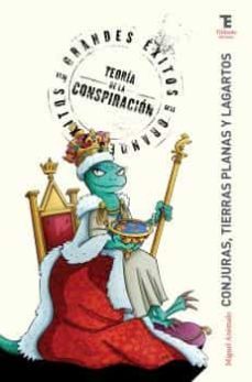 conjuras, tierras planas y lagartos. grandes exitos de la teoria de la conspiracion-9788494967047