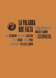 la palabra que falta. el dios indecible de moises y aaron de scho nberg-9788494970047