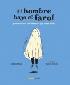 el hombre bajo el farol y otros cuentos con fantasmas que no dan miedo-gustavo roldan-9788494988547