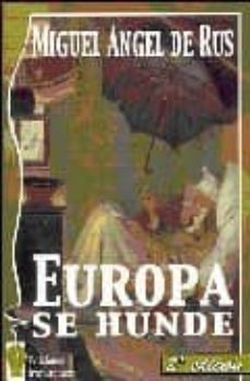 europa se hunde (2ª ed.)-miguel angel de rus-9788496115347