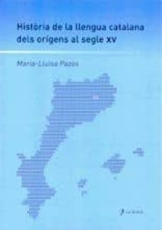 historia de la llengua catalana dels origens al segle xv-maria lluisa pazos-9788496125247