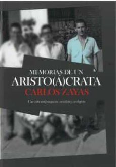 memorias de un aristoácrata-carlos zayas mariategui-9788496199347