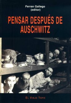 pensar despues de auschwitz (el viejo topo)-ferran gallego-9788496356047