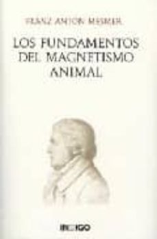 los fundamentos del magnetismo animal: aforismos de mesmer y come ntarios del doctor caullet de veaumorel-franz anton mesmer-9788496381247