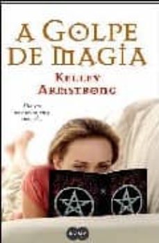 a golpe de magia-kelley armstrong-9788496463547