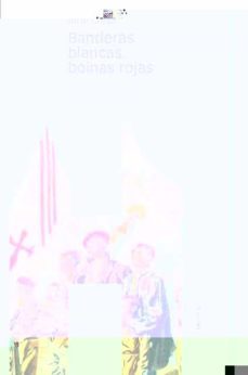 banderas blancas, boinas rojas: una historia politica del carlismo, 1876-1939-jordi canal-9788496467347