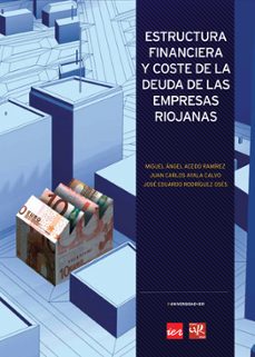 estructura financiera y coste de la deuda de las empresas riojana s-miguel angel acedo ramirez-9788496487147
