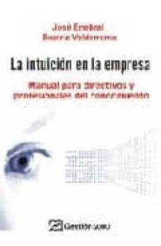 la intuicion en la empresa: manual para directivos y profesiones del conocimiento-9788496612747