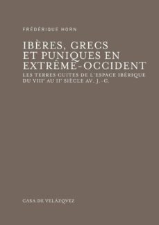 iberes, grecs et puniques en extreme-occident (+ cd)-frederique horn-9788496820647
