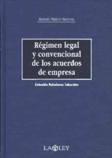 regimen legal y convencional de los acuerdos de empresa-amparo merino segovia-9788497250047