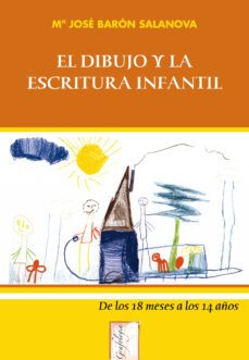 el dibujo y la escritura infantil: de los 18 meses a los 14 años-maria jose baron salanova-9788497271547