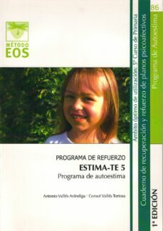 estima-te 5. programa de autoestima:_programa de refuerzo. cuader no de recuperacion y refuerzo de planos psicoafectivos-antonio valles arandiga-consol valles tortosa-9788497273947