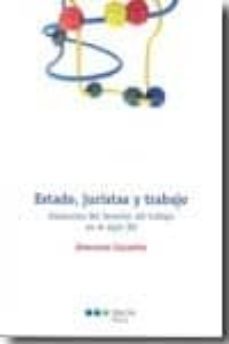 estado, juristas y trabajo: itinerarios del derecho del trabajo e n el siglo xx-giovanni cazzeta-9788497688147