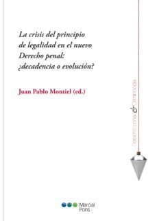 la crisis del principio de legalidad en el nuevo derecho penal-juan pablo montiel-9788497689847