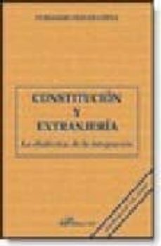 constitucion y extranjeria: la dialectica de la integracion-9788497722247