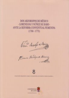 dos arzobispos de mexico - lorenzana y nuñez de haro- ante la ref orma conventual femenina (1766-1775)-isabel arenas frutos-9788497731447
