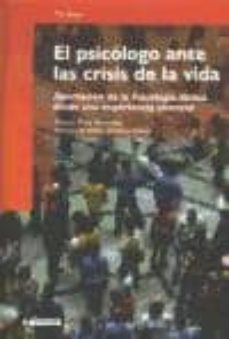 el psicologo ante la crisis de la vida: aportacion de la psicologia clinica desde una experiencia vivencial-9788497886147