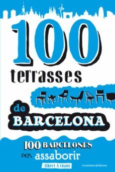 100 terrasses de barcelona.100 barcelones per assaborir-albert arnaus-9788497918947