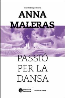 anna maleras, passio per la dansa-jordi fabrega i gorriz-9788498037647