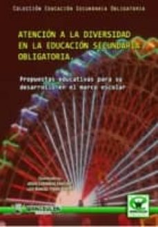 atencion a la diversidad en la educacion secundaria obligatoria: propuestas educativas para su desarrollo en el marco escolar-9788498239447