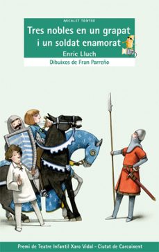 tres nobles en un grapat i un soldat enamorat (micalet teatre 37)-enric tlluch-9788498249347